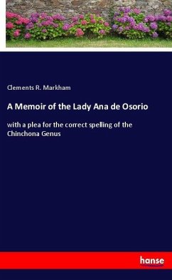 A Memoir of the Lady Ana de Osorio - Markham, Clements R.