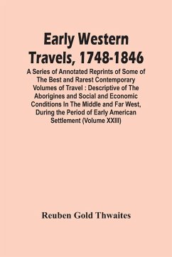 Early Western Travels, 1748-1846 - Gold Thwaites, Reuben