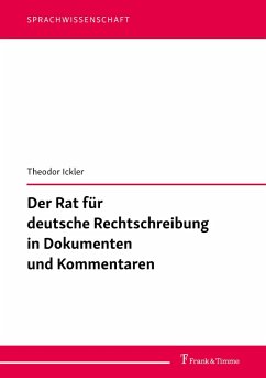 Der Rat für deutsche Rechtschreibung in Dokumenten und Kommentaren (eBook, PDF) - Ickler, Theodor