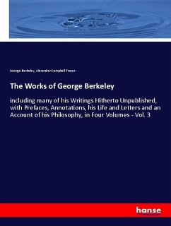 The Works of George Berkeley - Berkeley, George;Campbell Fraser, Alexander