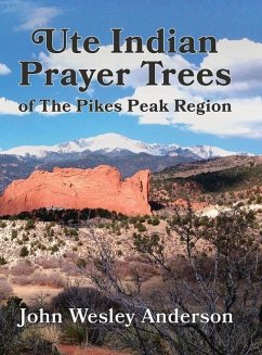 Ute Prayer Trees of the Pikes Peak Region - Anderson, John Wesley