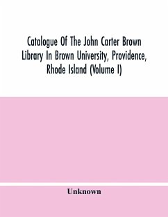 Catalogue Of The John Carter Brown Library In Brown University, Providence, Rhode Island (Volume I) - Unknown