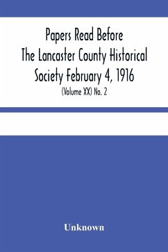 Papers Read Before The Lancaster County Historical Society February 4, 1916; History Herself, As Seen In Her Own Workshop; (Volume Xx) No. 2 - Unknown