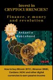Invest in Cryptocurrencies? Finance, E-money and Revolution: how to buy Bitcoin, Binance, Cardano and Other Digital Currencies to Earn Passive Income (eBook, ePUB)