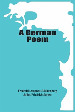 A German Poem - Augustus Muhlenberg, Frederick; Friedrich Sachse, Julius