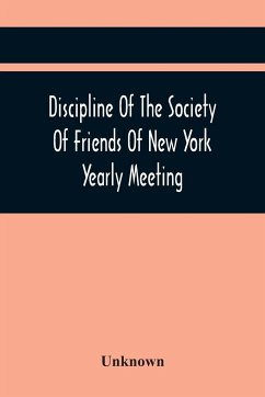 Discipline Of The Society Of Friends Of New York Yearly Meeting - Unknown