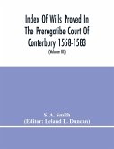 Index Of Wills Proved In The Prerogatibe Court Of Conterbury 1558-1583 And Now Preserved In The Principal Probate Registry Somerset House, London (Volume Iii)