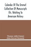 Calendar Of The Emmet Collection Of Manuscripts Etc. Relating To American History