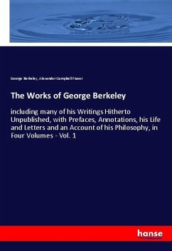 The Works of George Berkeley - Berkeley, George;Campbell Fraser, Alexander