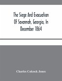 The Siege And Evacuation Of Savannah, Georgia, In December 1864