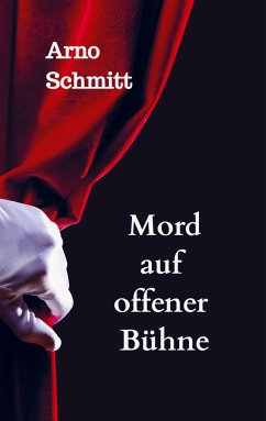 Mord auf offener Bühne - Schmitt, Arno