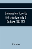 Emergency Laws Passed By First Legislature, State Of Oklahoma, 1907-1908