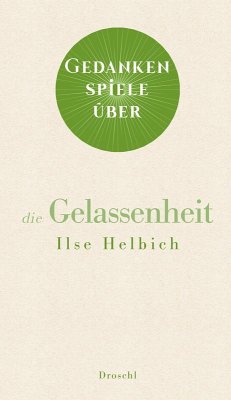 Gedankenspiele über die Gelassenheit (eBook, ePUB) - Helbich, Ilse