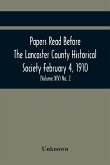 Papers Read Before The Lancaster County Historical Society February 4, 1910; History Herself, As Seen In Her Own Workshop; (Volume Xiv) No. 2