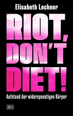 Riot, don't diet! (eBook, ePUB) - Lechner, Elisabeth