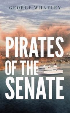 Pirates of the Senate (eBook, ePUB) - Whatley, George