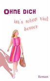 Ohne Dich Ist's Schon Viel Besser (eBook, ePUB)