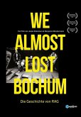 We almost lost Bochum - Die Geschichte von RAG