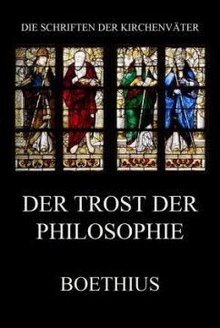 Der Trost der Philosophie - Boethius, Anicius Manlius Severinus