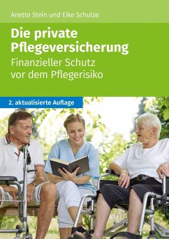 Die private Pflegeversicherung - Stein, Anette;Eike, Schulze