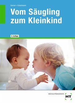 Vom Säugling zum Kleinkind - Eckelmann, Nicole;Gerner, Diane