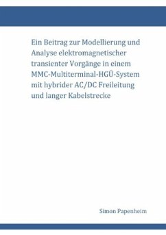 Ein Beitrag zur Modellierung und Analyse elektromagnetischer transienter Vorgänge in einem MMC-Multiterminal-HGÜ-System - Papenheim, Simon