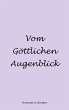 Vom Göttlichen Augenblick - Bild 1