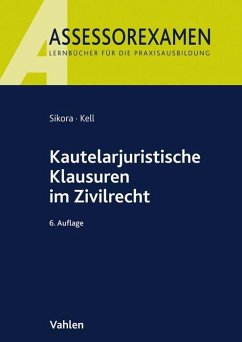 Kautelarjuristische Klausuren im Zivilrecht - Sikora, Markus;Kell, Bernadette