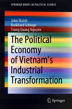 The Political Economy of Vietnam’s Industrial Transformation (eBook, PDF) - Walsh, John; Schrage, Burkhard; Nguyen, Trung Quang