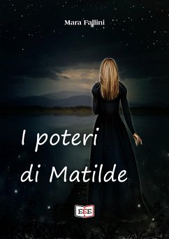 I poteri di Matilde (eBook, ePUB) - Fallini, Mara