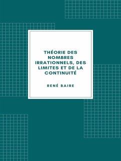 Théorie des nombres irrationnels, des limites et de la continuité (eBook, ePUB) - Baire, René