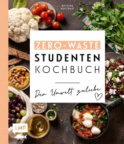 Das Zero-Waste-Studentenkochbuch - Der Umwelt zuliebe (eBook, ePUB) - Matthaei, Bettina
