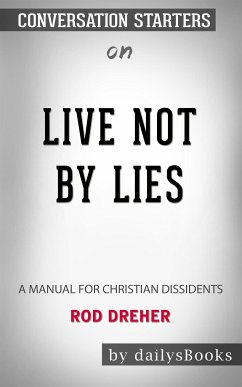 Live Not by Lies: A Manual for Christian Dissidents by Rod Dreher: Conversation Starters (eBook, ePUB) - Books, Daily