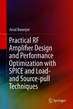 Practical RF Amplifier Design and Performance Optimization with SPICE and Load- and Source-pull Techniques (eBook, PDF) - Banerjee, Amal