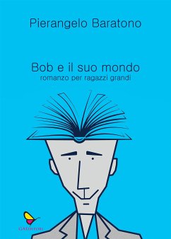 Bob e il suo mondo (eBook, ePUB) - Baratono, Pierangelo