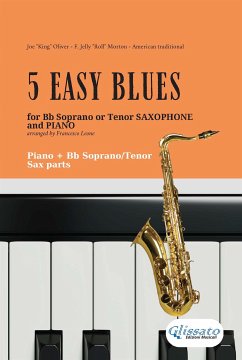 5 Easy Blues - Bb Tenor or Soprano Saxophone & Piano (complete parts) (fixed-layout eBook, ePUB) - "Jelly Roll" Morton, Ferdinand; "King" Oliver, Joe; Traditional, American