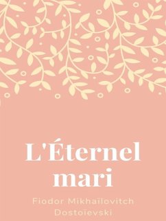 L'Éternel Mari (eBook, ePUB) - Dostoïevski, Fiodor Mikhaïlovitch