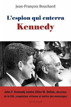 L’espion qui enterra Kennedy (eBook, ePUB) - Bouchard, Jean-François