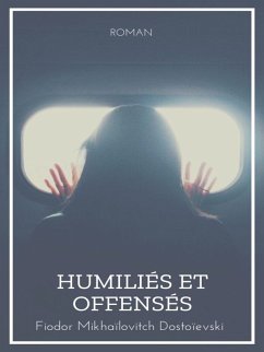 Humiliés et Offensés (eBook, ePUB) - Dostoïevski, Fiodor Mikhaïlovitch