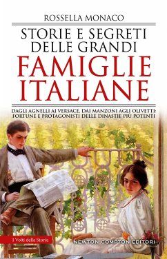 Storie e segreti delle grandi famiglie italiane (eBook, ePUB) - Monaco, Rossella