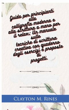 Guida per principianti alla calligrafia moderna e alla scrittura a mano per il relax (eBook, ePUB) - Rines, Clayton M.