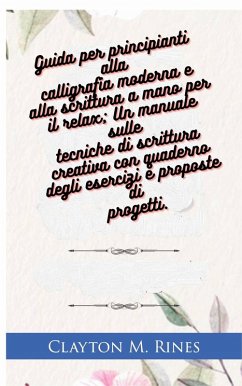 Guida per principianti alla calligrafia moderna e alla scrittura a mano per il relax (eBook, ePUB) - Rines, Clayton M.