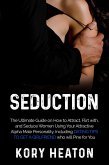 Seduction: The Ultimate Guide on How to Attract, flirt with, and Seduce Women Using Your Attractive Alpha Male Personality, Including Dating Tips to Get a Girlfriend who will Pine for You (eBook, ePUB)