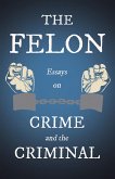 The Felon - Essays on Crime and the Criminal (eBook, ePUB)