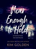 Near Enough to Hold: A Novel of Love Lost and Found (eBook, ePUB)