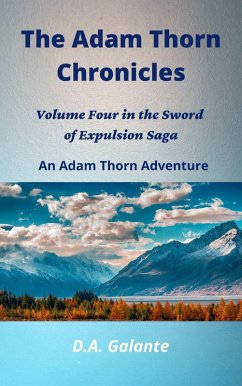 The Adam Thorn Chronicles (SWORD OF EXPULSION SAGA, #4) (eBook, ePUB) - Galante, D. A.