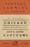 A Basic Chicken Guide For The Small Flock Owner (eBook, ePUB)