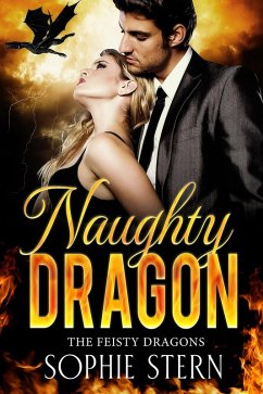 Naughty Dragon (The Feisty Dragons, #2) (eBook, ePUB) - Stern, Sophie