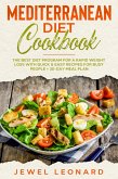 Mediterranean Diet Cookbook: The Best Diet Program for a Rapid Weight Loss with Quick & Easy Recipes for Busy People + 30-Day Meal Plan (eBook, ePUB) Mediterranean Diet Cookbook: The Best Diet Program for a Rapid Weight Loss with Quick & Easy Recipes for Busy People + 30-Day Meal Plan (eBook, ePUB)