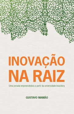 Inovação na Raiz (eBook, ePUB) - Mamão, Gustavo